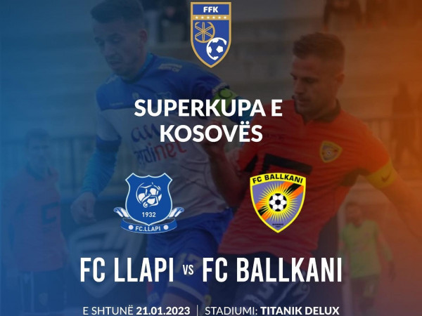 Superkupa e Kosovës, 11-shet startuese: Llapi-Ballkani