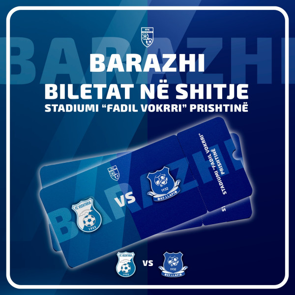 Dalin në shitje biletat për barazhin: Vushtrria - Llapi