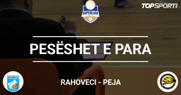 Pesëshet e para: Rahoveci - Peja Pesëshet e para: Rahoveci - Peja
