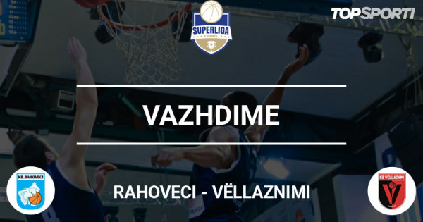 Rahoveci-Vëllaznimi, shkojnë në vazhdime