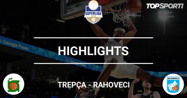 Highlights: Trepça-Rahoveci